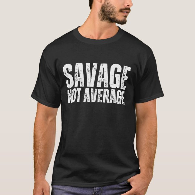 Savage Not Average Warrior Restaurants T-Shirt (Front)