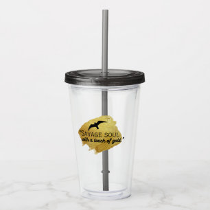 "Savage soul with a touch of gold." Acrylic Tumbler