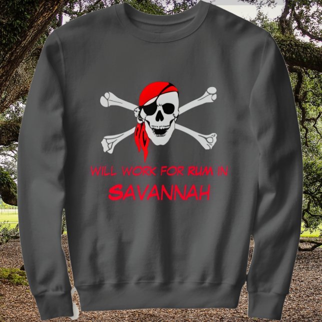 Savannah GA Pirate Skull Crossbones Work for Rum Sweatshirt (Creator Uploaded)