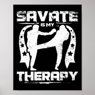 Savate Is My Therapy Kickboxing And Muay Thai Poster