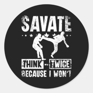 Savate Think Twice Because I Won't Classic Round Sticker