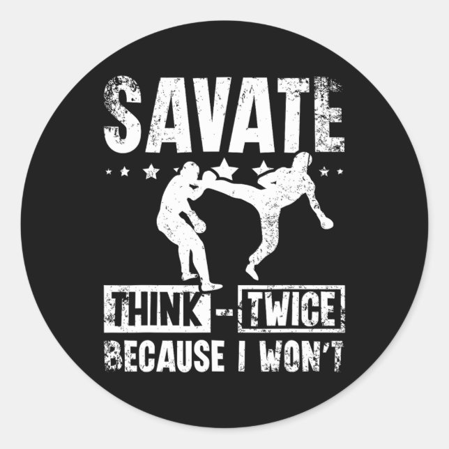 Savate Think Twice Because I Won't  Classic Round Sticker (Front)