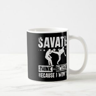 Savate Think Twice Because I Won't Coffee Mug
