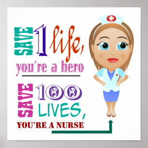 Save 100 Lives You Are A Nurse Poster
