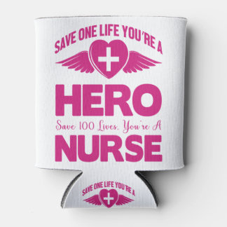 Save 1 Life You're a Hero Save 100 You're a Nurse Can Cooler