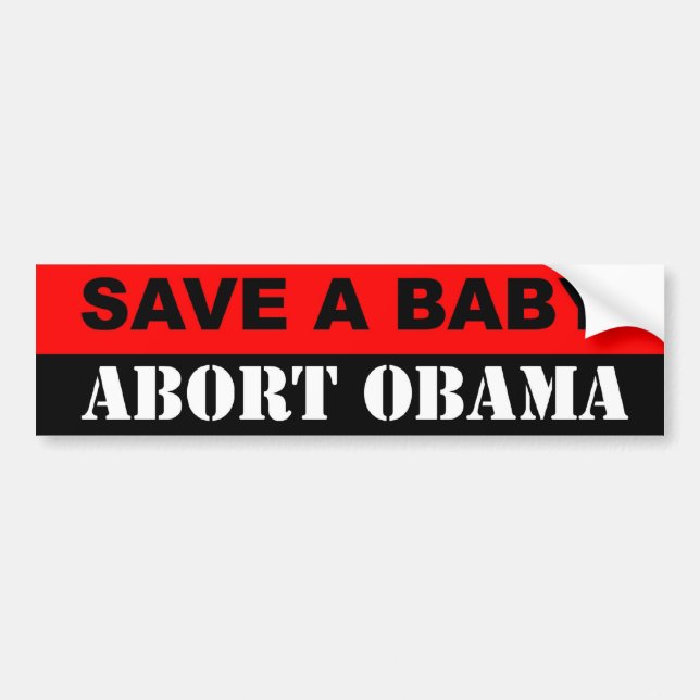 Save A Baby Abort Obama Bumper Sticker (Front)