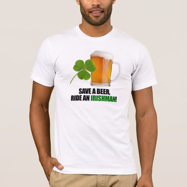 Save A Beer Ride An Irishman! T-Shirt (Front)