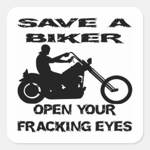 Save A Biker Open Your Fracking Eyes Square Sticker