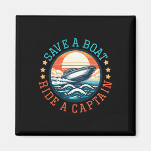 Save A Boat Ride A Captain Boating Lover Magnet
