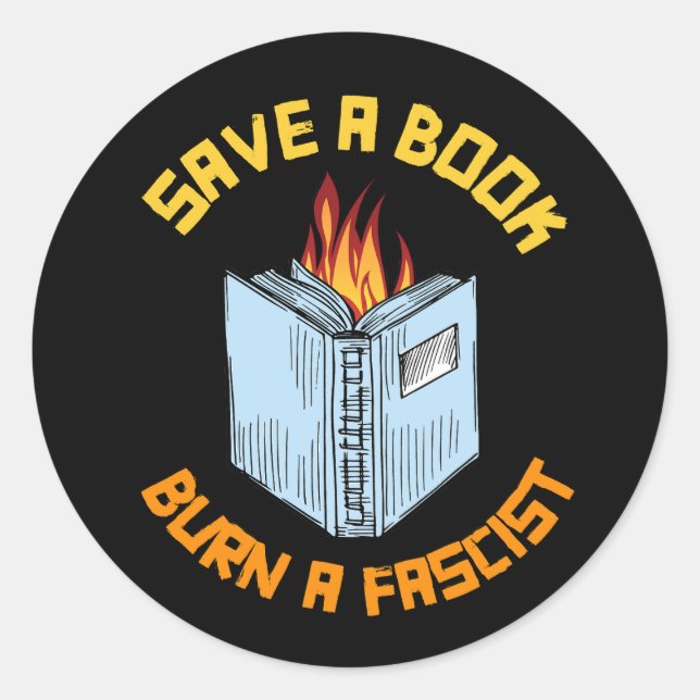 Save a Book Burn a Fascist Classic Round Sticker (Front)