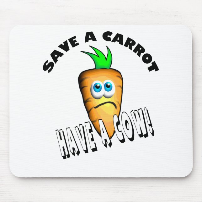 SAVE A CARROT - HAVE A COW MOUSE PAD (Front)