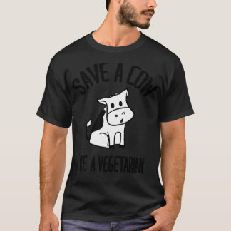 Save a cow Be a vegetarian T-Shirt