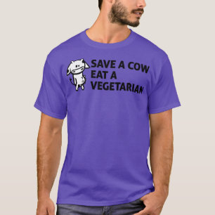 Save a cow Eat a vegetarian T-Shirt