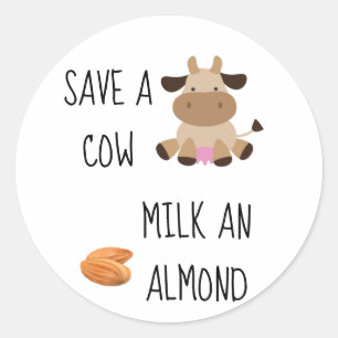 Save A Cow Milk An Almond Vegan Classic Round Sticker