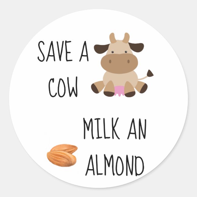 Save A Cow Milk An Almond Vegan Classic Round Sticker (Front)