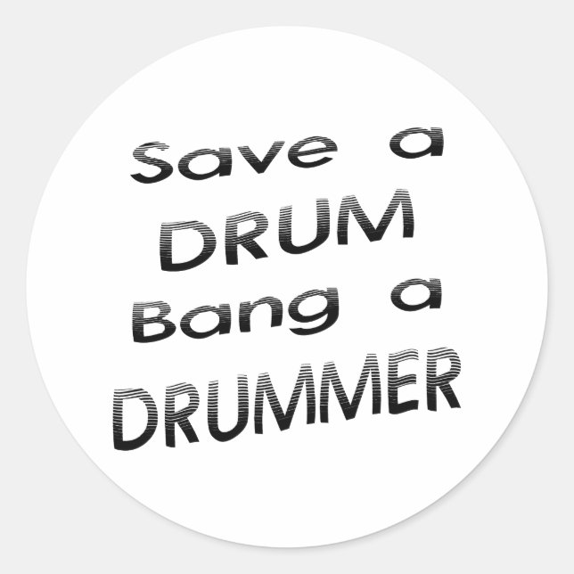 Save a drum bang a drummer classic round sticker (Front)