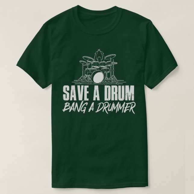 Save A Drum Bang A Drummer Drum Set Percussion Dru T-Shirt (Design Front)