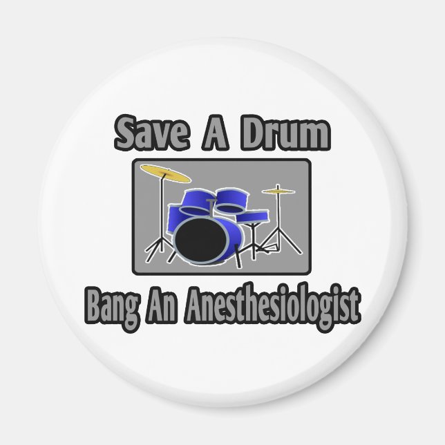 Save a Drum...Bang an Anaesthesiologist Magnet (Front)