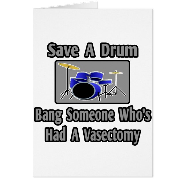 Save a Drum...Bang Someone Who's Had Vasectomy (Front)