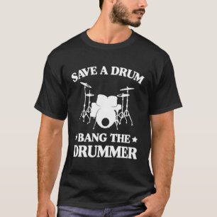 Save A Drum Bang The Drummer Funny Drummer Christm T-Shirt