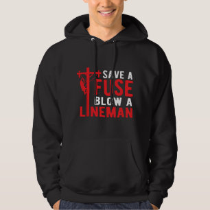 Save A Fuse Blow A Lineman Funny Lineman  Hoodie