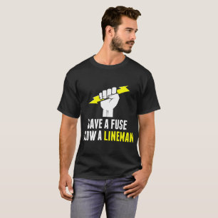 Save A Fuse Blow A Lineman Tshirt