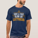Save A Fuse Blow An Electrician Fun Lightning T-Shirt<br><div class="desc">Save A Fuse Blow An Electrician Fun Lightning Electrical Pun Gift. Perfect gift for your dad,  mom,  papa,  men,  women,  friend and family members on Thanksgiving Day,  Christmas Day,  Mothers Day,  Fathers Day,  4th of July,  1776 Independent day,  Veterans Day,  Halloween Day,  Patrick's Day</div>