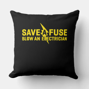 Save A Fuse Blow An Electrician Funny Gift Cushion