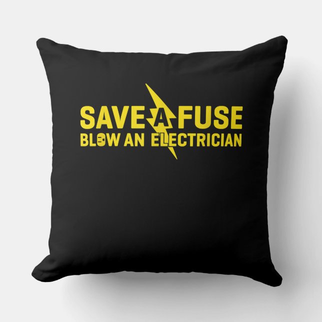 Save A Fuse Blow An Electrician Funny Gift Cushion (Front)