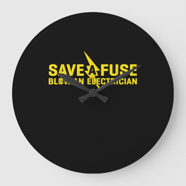 Save A Fuse Blow An Electrician Funny Gift Large Clock (Front)