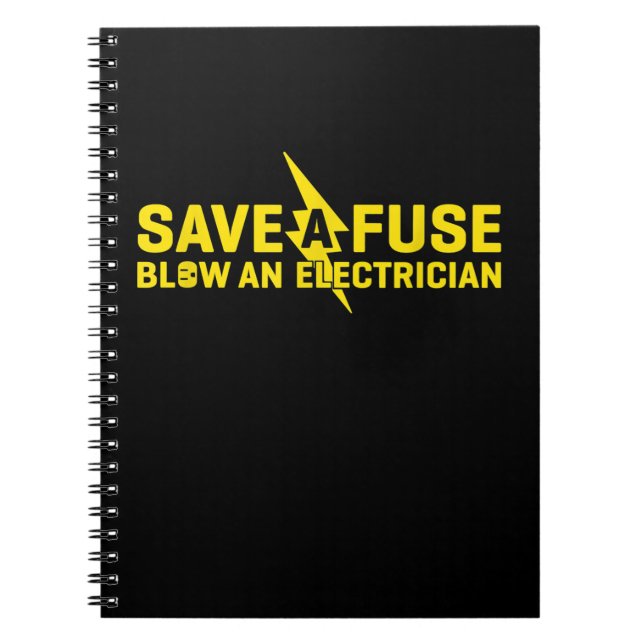 Save A Fuse Blow An Electrician Funny Gift Notebook (Front)
