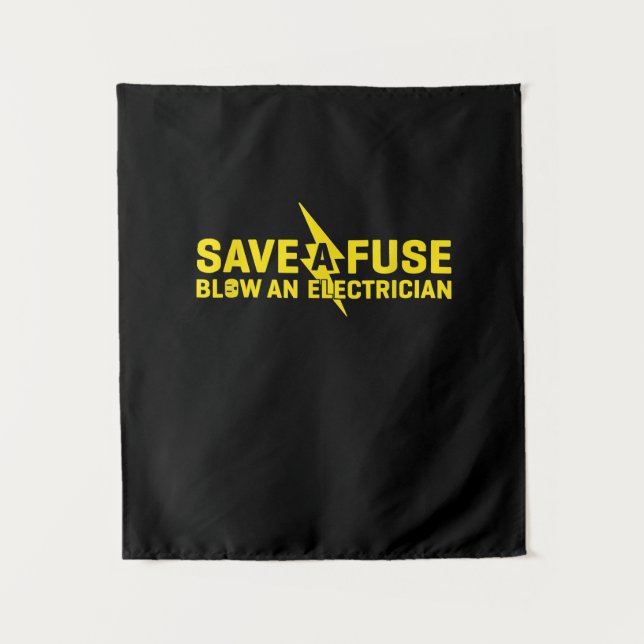 Save A Fuse Blow An Electrician Funny Gift Tapestry (Front)