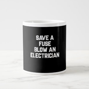 Save A Fuse Blow An Electrician Funny Sayings Large Coffee Mug