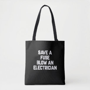 Save A Fuse Blow An Electrician Funny Sayings Tote Bag