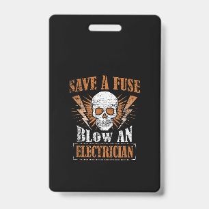 Save A Fuse Blow An Electrician Humour Funny Gift ID Badge