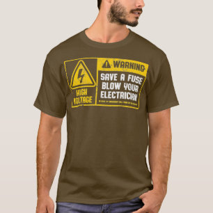 Save A Fuse Blow Your Electrician Funny Lineman T-Shirt