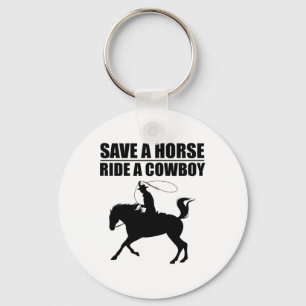Save A Horse & Ride A Cowboy Is My Horse Ok Te Key Ring