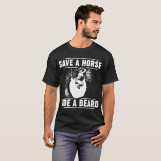 save a horse ride a beard T-Shirt