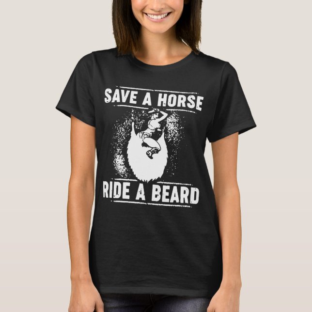 save a horse ride a beard T-Shirt (Front)