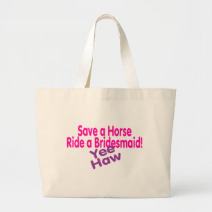 Save A Horse Ride A Bridesmaid Large Tote Bag