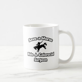 Save a Horse, Ride a Colourectal Surgeon Coffee Mug