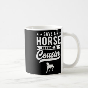 Save A Horse Ride A Cousin Funny Horseck Riding Coffee Mug