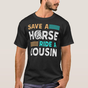 Save A Horse Ride A Cousin Hillbilly Redneck South T-Shirt