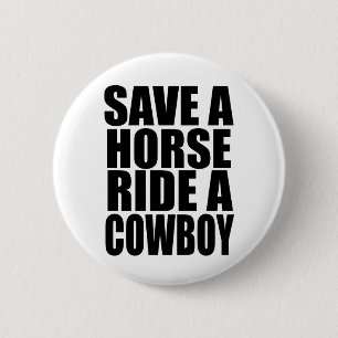 SAVE A HORSE RIDE A COWBOY 6 CM ROUND BADGE
