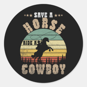 Save A Horse Ride A Cowboy Funny Horse Riding Men' Classic Round Sticker