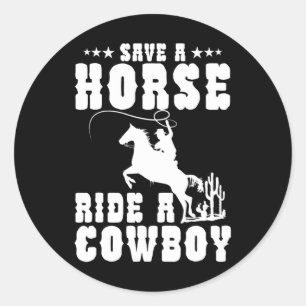 Save A Horse Ride A Cowboy Funny Horse Riding Men' Classic Round Sticker