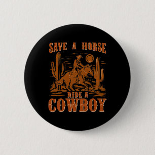 Save A Horse Ride A Cowboy Funny Rodeo Horseck Rid 6 Cm Round Badge
