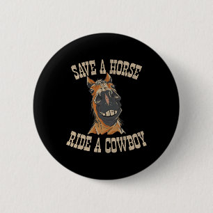Save A Horse Ride A Cowboy Funny Rodeo Horseck Rid 6 Cm Round Badge