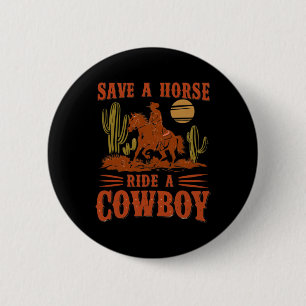 Save A Horse Ride A Cowboy Funny Rodeo Horseck Rid 6 Cm Round Badge