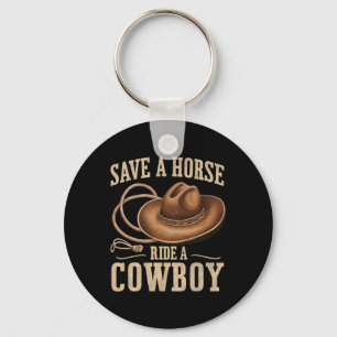 Save A Horse Ride A Cowboy Funny Rodeo Horseck Rid Key Ring
